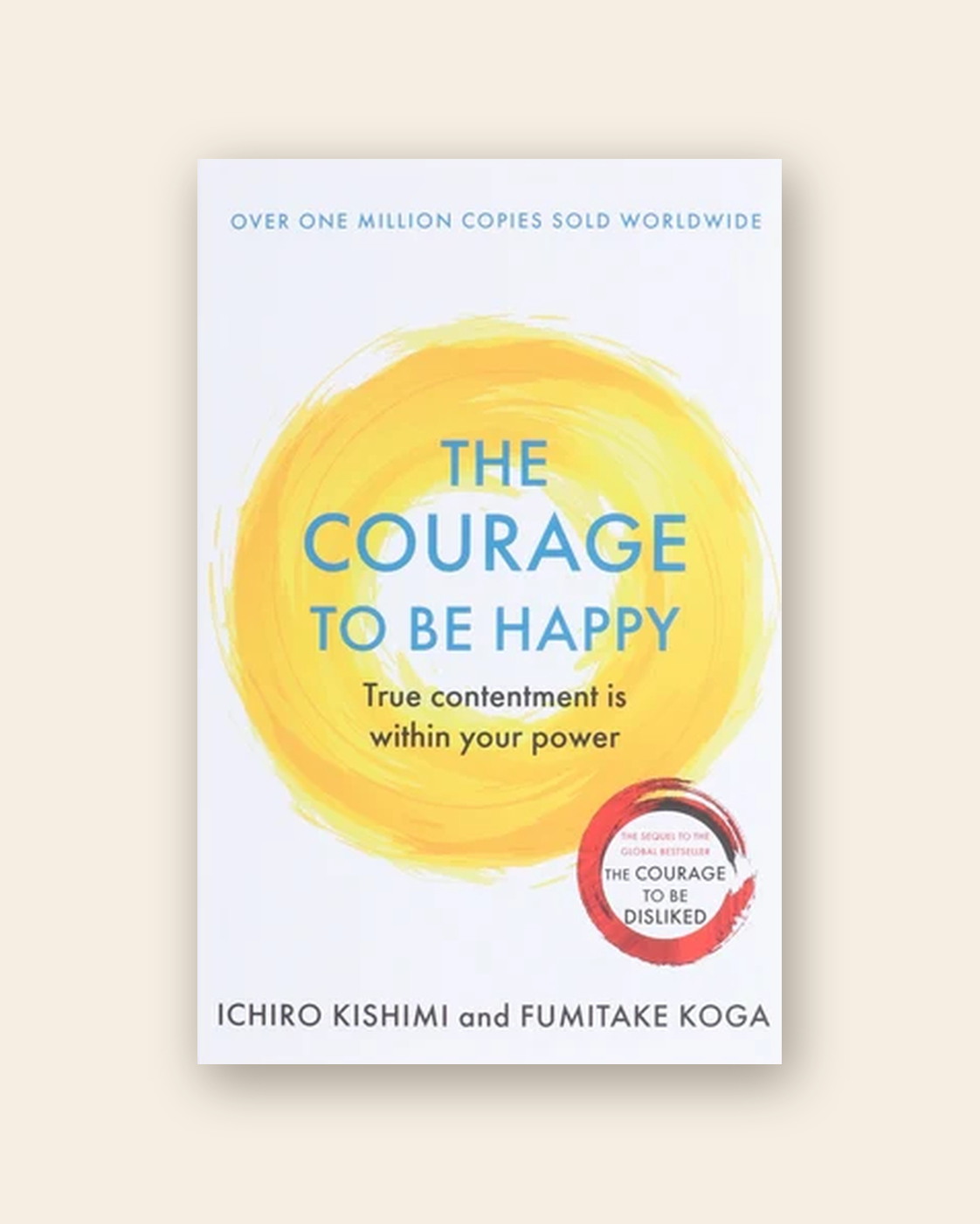Cover of The Courage to Be Happy by Ichiro Kishimi & Fumitake Koga